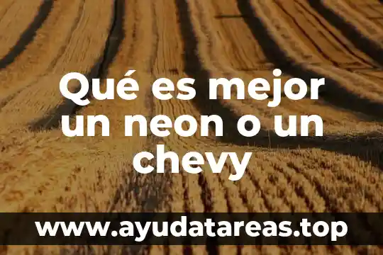 Que es bueno para dormir mejor 7 Qué es mejor un neon o un chevy