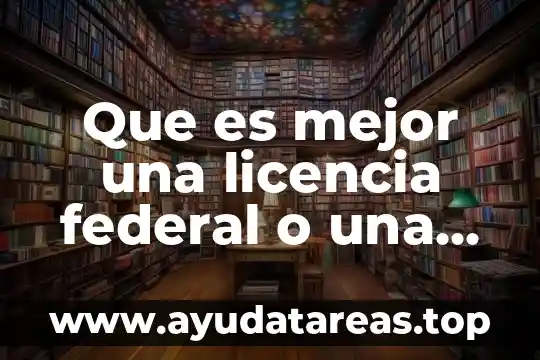 Que es mejor una licencia federal o una del estado