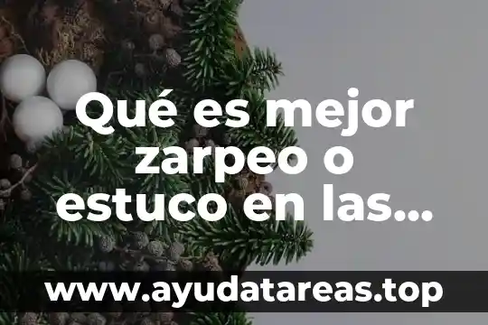Qué es mejor zarpeo o estuco en las casas