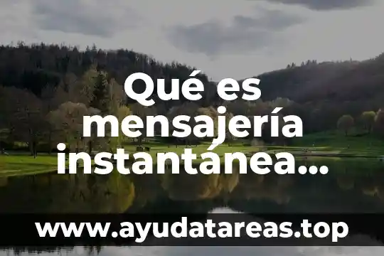 Qué es mensajería instantánea concepto