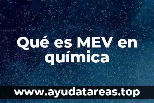 Para que es el examen de quimica clinica 4 Qué es MEV en química