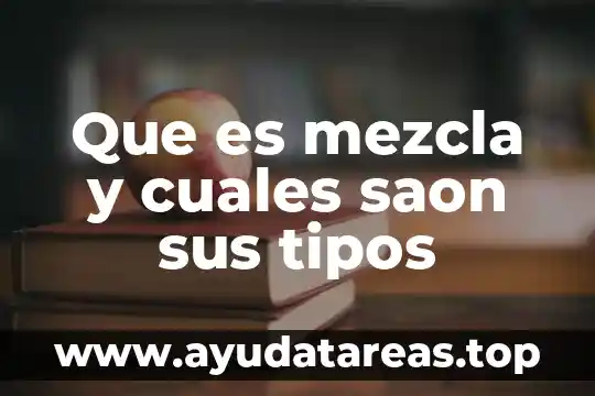 Que es mezcla y cuales saon sus tipos