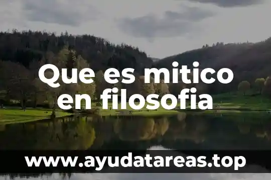 Qué es dilación en filosofía 3 Que es mitico en filosofia