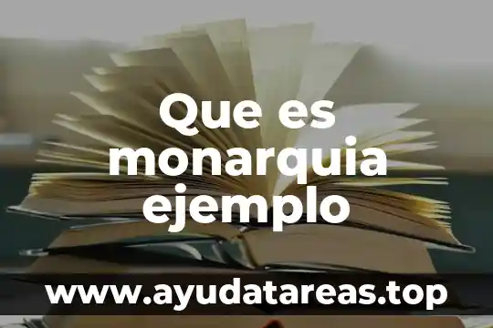 Que es monarquia ejemplo