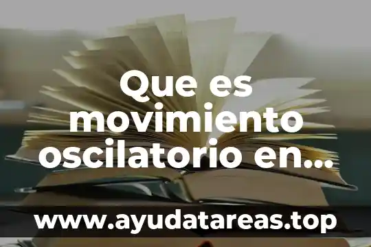 Que es movimiento oscilatorio en biomecanica