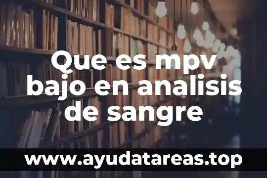 Para que salgan negativo en la sangre que es bueno 6 Que es mpv bajo en analisis de sangre