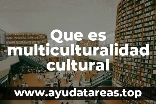 Que es multiculturalidad cultural