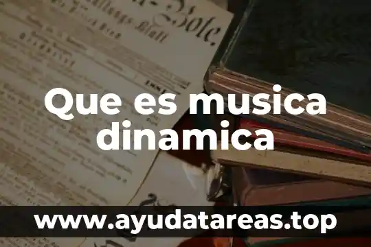 Que es musica dinamica