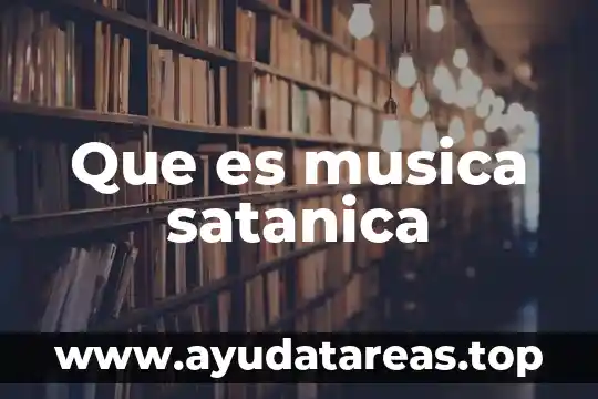 Qué es la música y tipos de música 7 Que es musica satanica