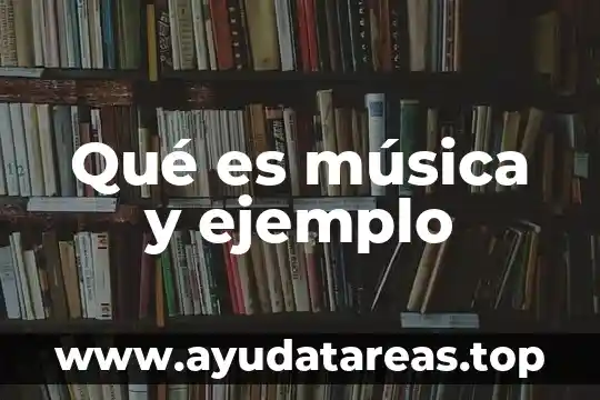 Que es una idea en la musica 6 Qué es música y ejemplo