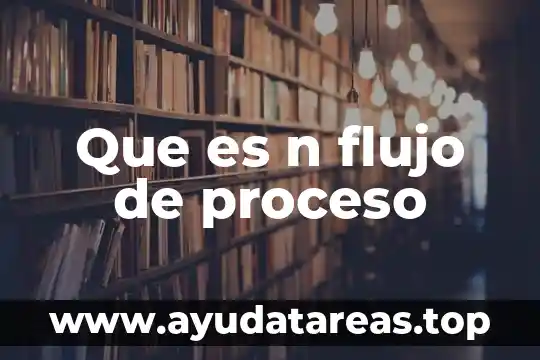 Qué es simboliza n en física 7 Que es n flujo de proceso