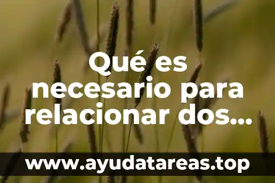 Que es dos punto signo de puntuacion 5 Qué es necesario para relacionar dos tablas