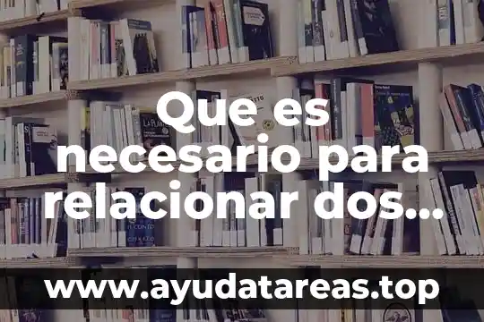 Que es dos punto signo de puntuacion 7 Que es necesario para relacionar dos tablas en access