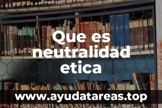 Que es neutralidad etica