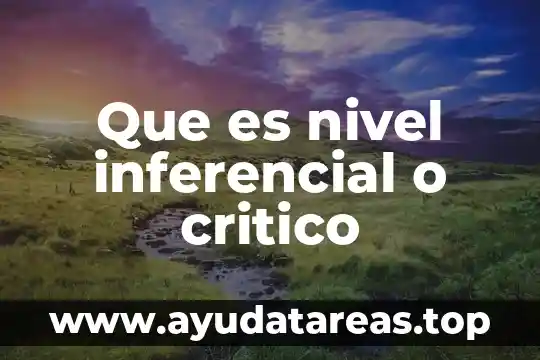 Que es nivel inferencial o critico