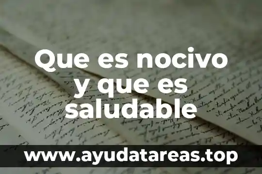 Que es nocivo y que es saludable