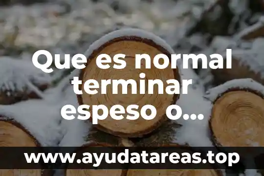 Que es normal terminar espeso o liquido al follar