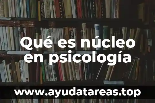 Qué es incentivo en psicología 7 Qué es núcleo en psicología