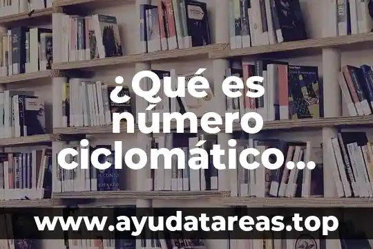 Qué es un número opatr 4 ¿Qué es número ciclomático software?