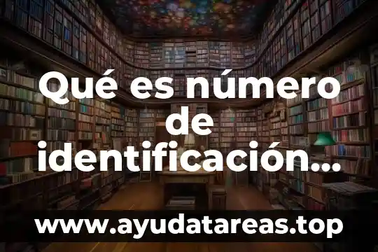 Que es numero de modelo 3 Qué es número de identificación fonacotr