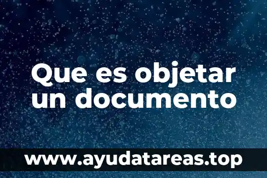Que es un documento por escrito 5 Que es objetar un documento