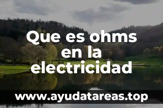 Que es el limite de estudio en la tesis 7 Que es ohms en la electricidad
