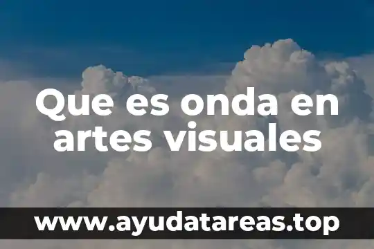 Que es valor del color de artes visuales 8 Que es onda en artes visuales