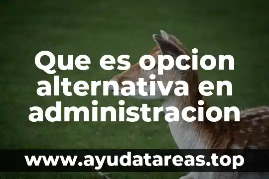 Que es la justicia alternativa resuelve problemas 6 Que es opcion alternativa en administracion