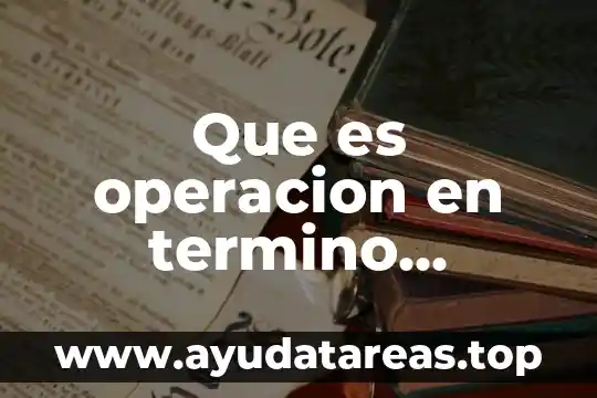 Que es sistema de operacion 7 Que es operacion en termino economico
