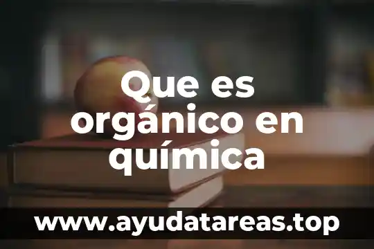 Que es orgánico en química