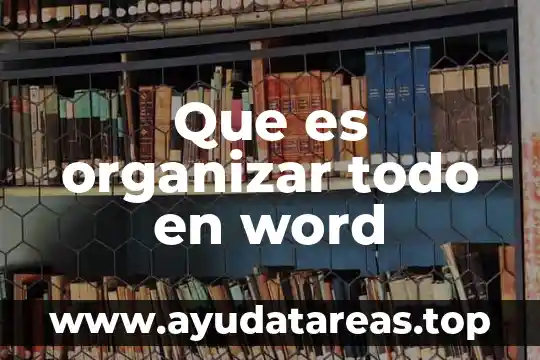 Qué es organizar sujeto significado 4 Que es organizar todo en word