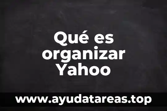 Qué es organizar sujeto significado 6 Qué es organizar Yahoo