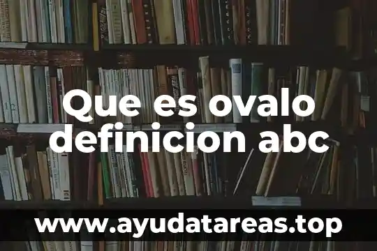 Que es ovalo definicion abc