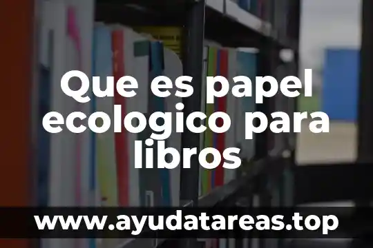 Que es papel ecologico para libros