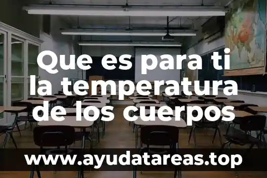 Que es un software de edicion y publicacion 7 Que es para ti la temperatura de los cuerpos