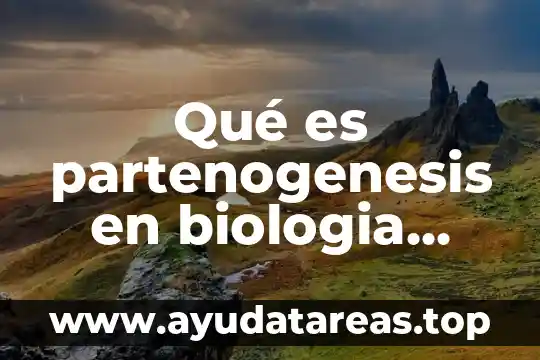 Qué es partenogenesis en biologia ejemplos