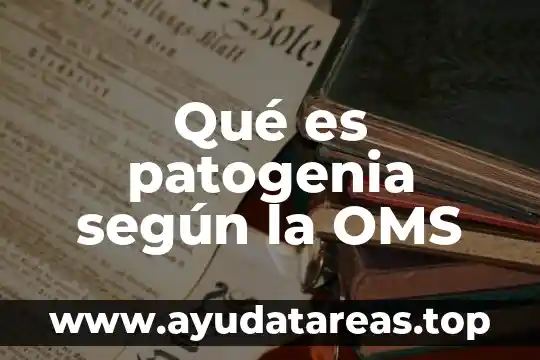 Qué es patogenia según la OMS