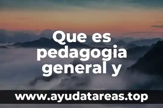 Que es pedagogia general y