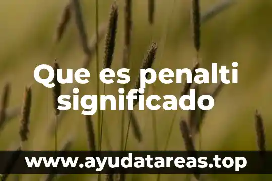 Que es un dichos refranes y pregones con su significado 7 Que es penalti significado