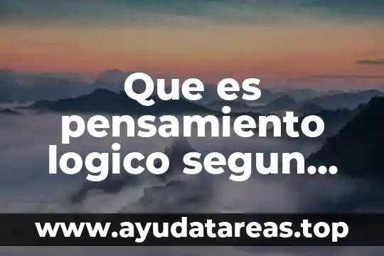 Qué es el evolucionismo según Piaget 7 Que es pensamiento logico segun piaget