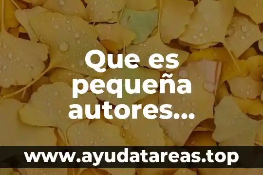 Que es pequeña autores mexicanos