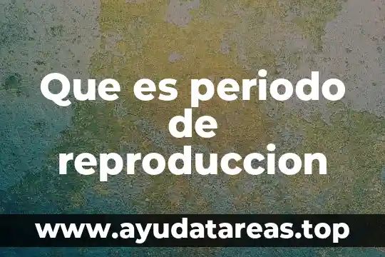 Que es reproduccion asexual tipos 7 Que es periodo de reproduccion