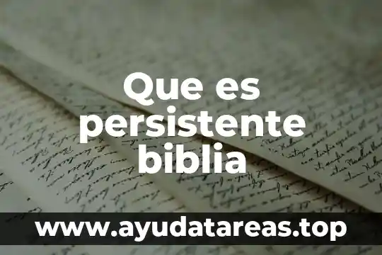 Que es persistente biblia