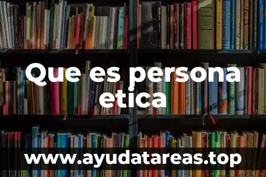 Que es persona etica