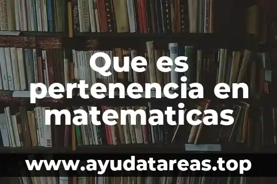 Que es pertenencia en matematicas