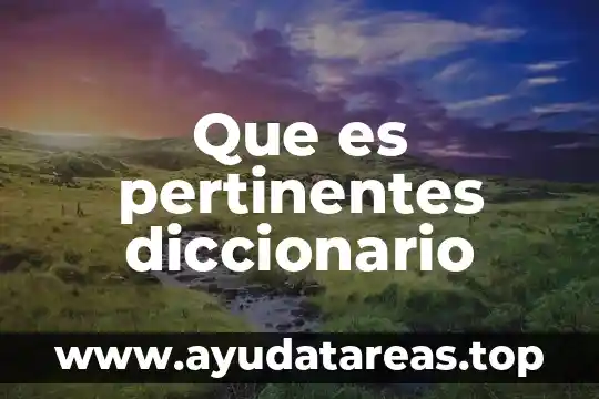 Que es pertinentes diccionario