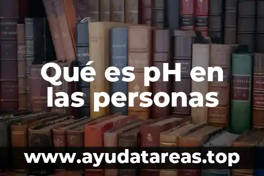 Que es juzgar a las personas 4 Qué es pH en las personas