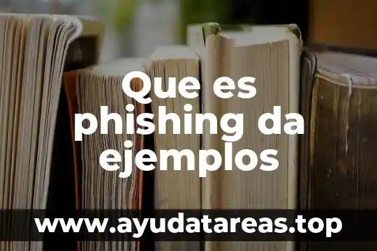 Que es phishing da ejemplos