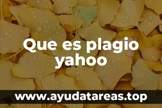 Planta que es yahoo 8 Que es plagio yahoo