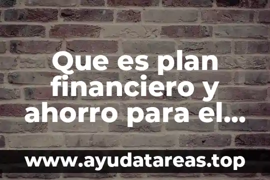 Sistemas de ahorro de agua en baños que es 4 Que es plan financiero y ahorro para el retiro